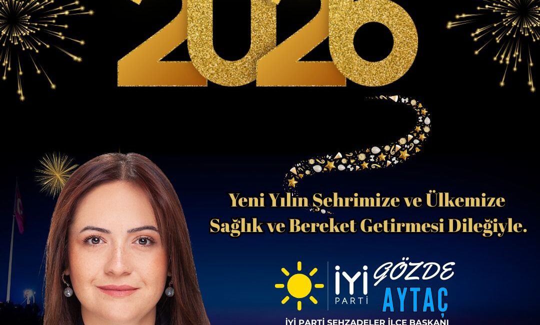İyi Parti Şehzadeler İlçe Başkanı Gözde Aytaç  yeni yılı kutladı İYİ Parti