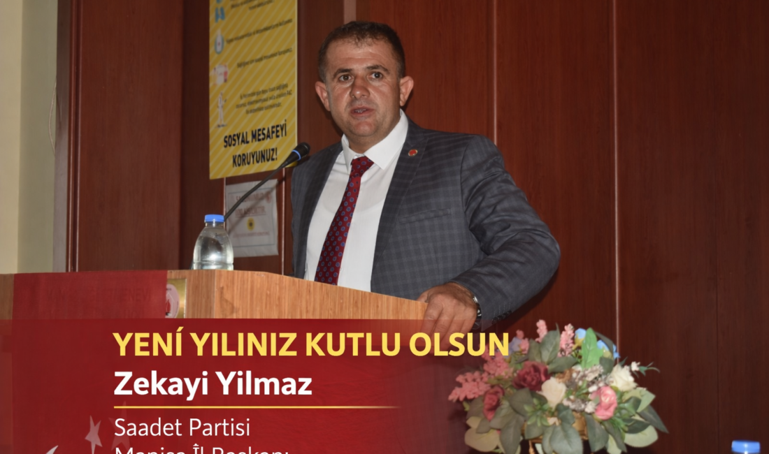 &nbsp; Saadet Partisi İl Başkanı Zekai Yılmaz’dan Yeni Yıl Mesajı